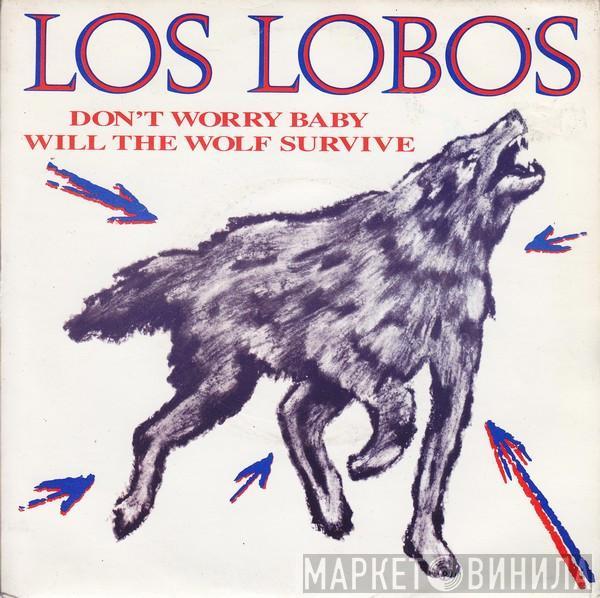 Los Lobos - Don't Worry Baby / Will The Wolf Survive