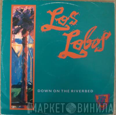 Los Lobos - Down On The Riverbed