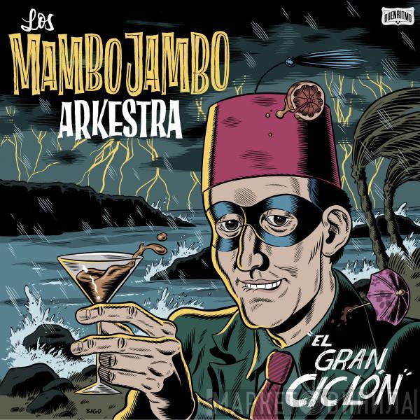 Los Mambo Jambo Arkestra - El Gran Ciclón