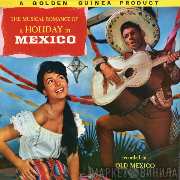 Los Marimbas Caliente, Mariachis Del Oro, Orquestra Symphonetta Del Mexico - Holiday In Mexico