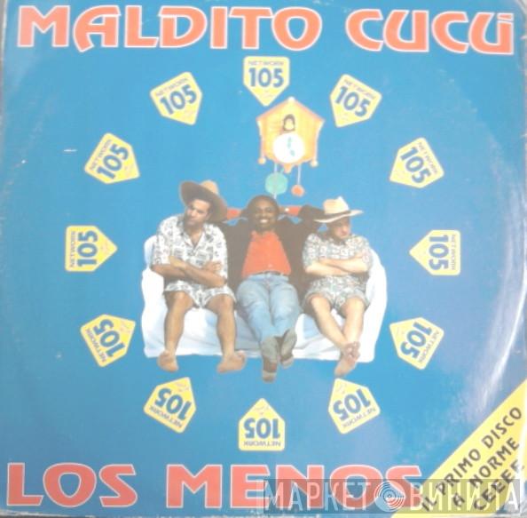 Los Menos - Maldito Cucù