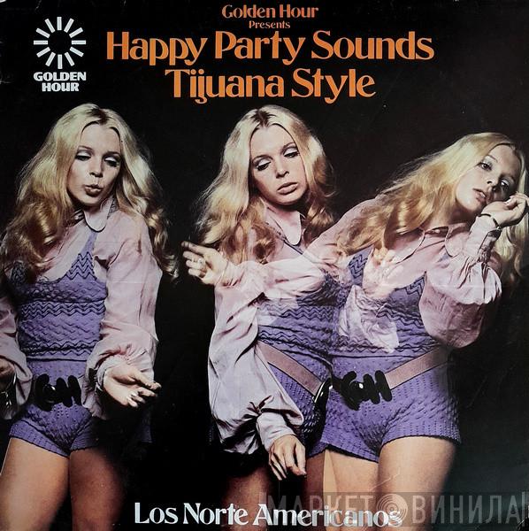 Los Norte Americanos - Happy Party Sounds Tijuana Style