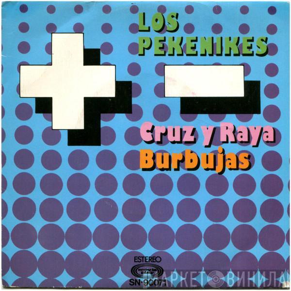 Los Pekenikes - Cruz Y Raya / Burbujas