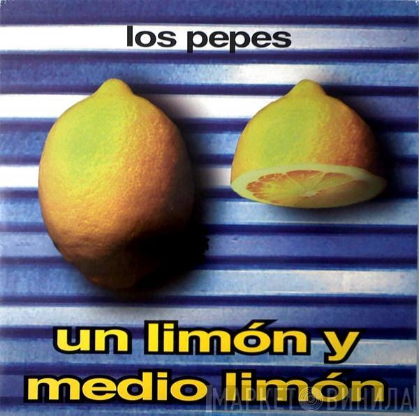 Los Pepe's - Un Limón Y Medio Limón