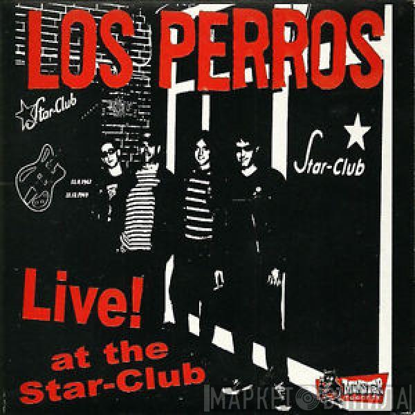 Los Perros - Live! At The Star-Club