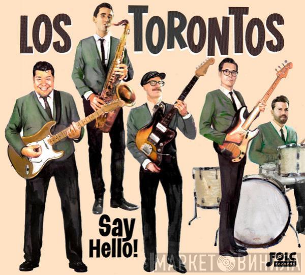 Los Torontos - Say Hello!