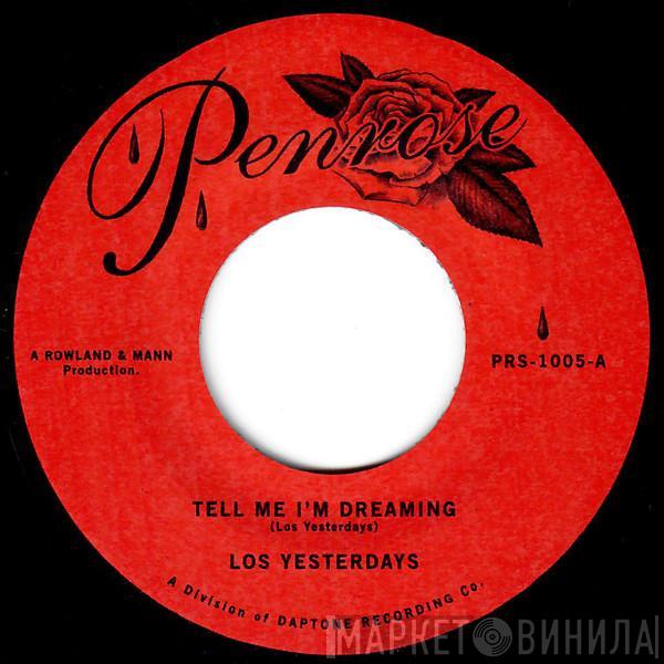 Los Yesterdays - Tell Me I'm Dreaming