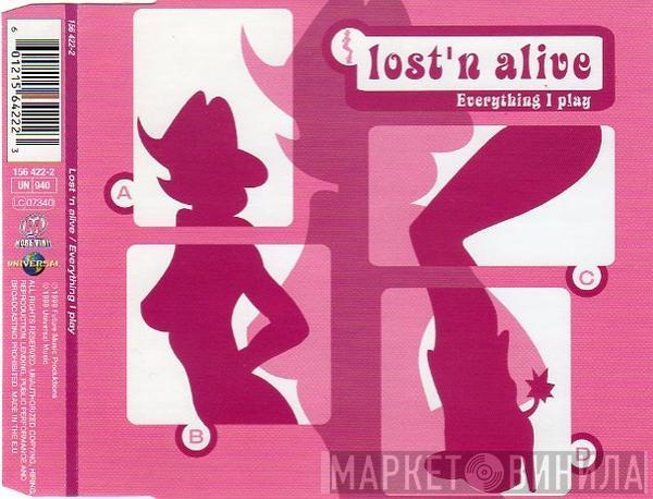  Lost 'N' Alive  - Everything I Play