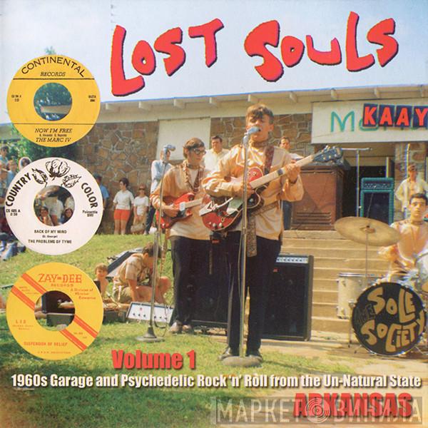  - Lost Souls Volume 1 (1960s Garage And Psychedelic Rock'n'Roll From The Un-Natural State - Arkansas)