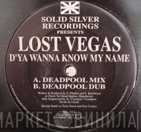 Lost Vegas  - D'ya Wanna Know My Name