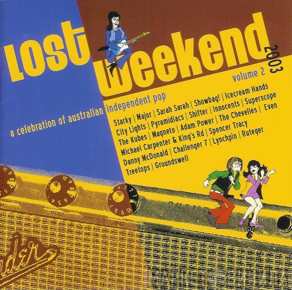  - Lost Weekend: A Celebration Of Australian Independent Power Pop, Volume 2