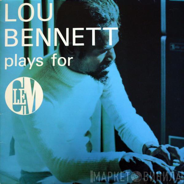 Lou Bennett  - Lou Bennett Plays For Clem