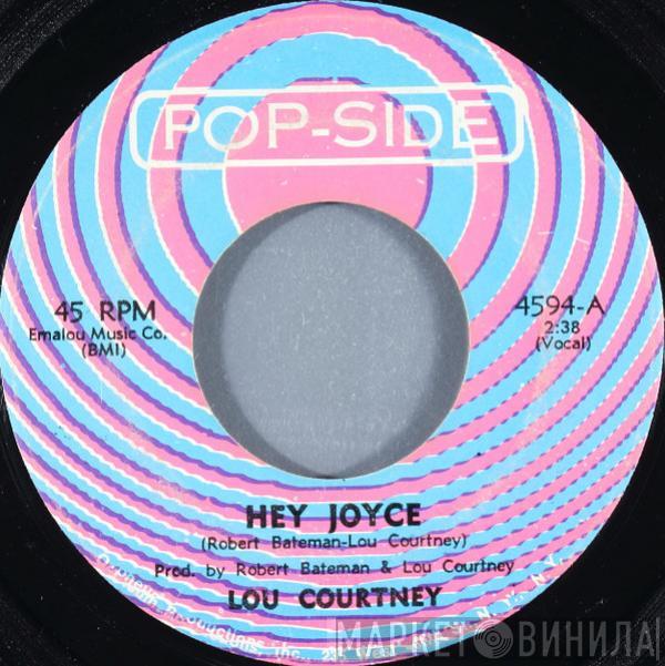  Lou Courtney  - Hey Joyce / I'm Mad About You