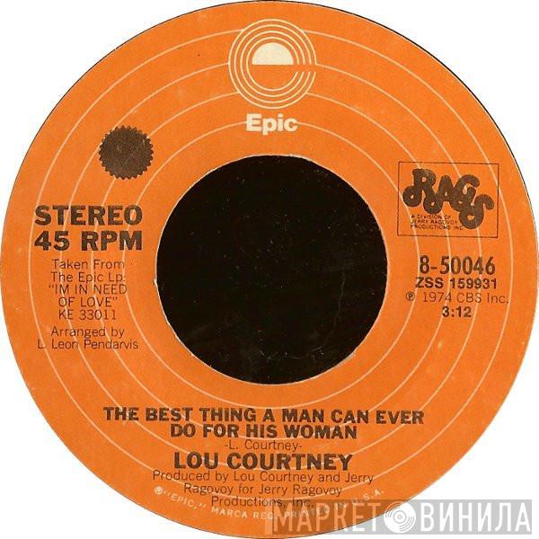 Lou Courtney - The Best Thing A Man Can Ever Do For His Woman / I'm Serious About Lovin' You