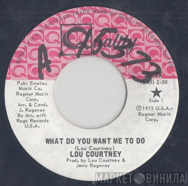  Lou Courtney  - What Do You Want Me To Do