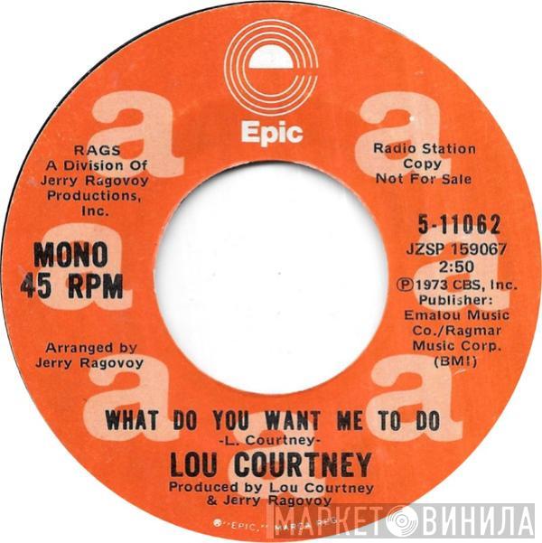 Lou Courtney - What Do You Want Me To Do