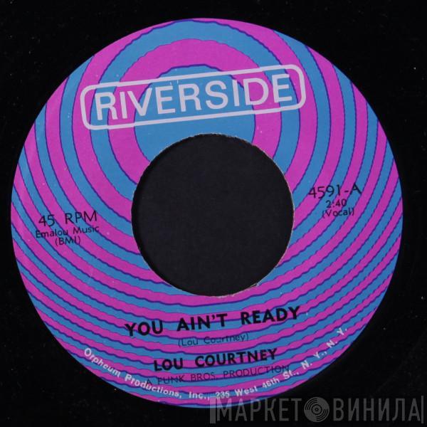 Lou Courtney - You Ain't Ready