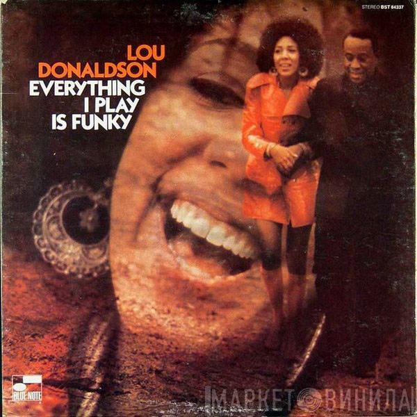  Lou Donaldson  - Everything I Play Is Funky