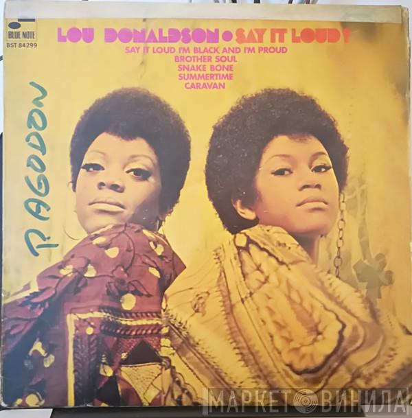  Lou Donaldson  - Say It Loud!