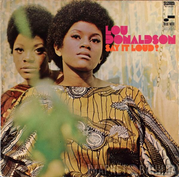  Lou Donaldson  - Say It Loud!