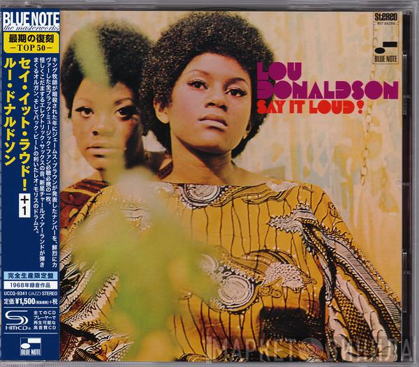 Lou Donaldson  - Say It Loud!