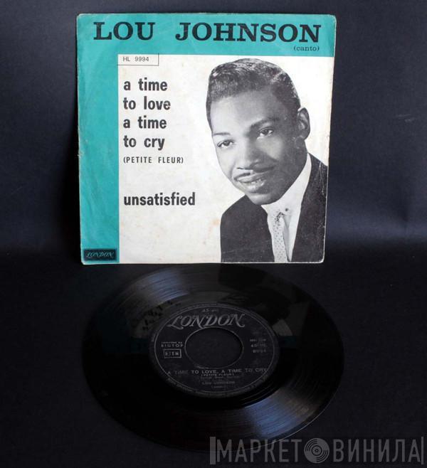  Lou Johnson  - A Time To Love,A Time To Cry (Petite Fleur) / Unsatisfied