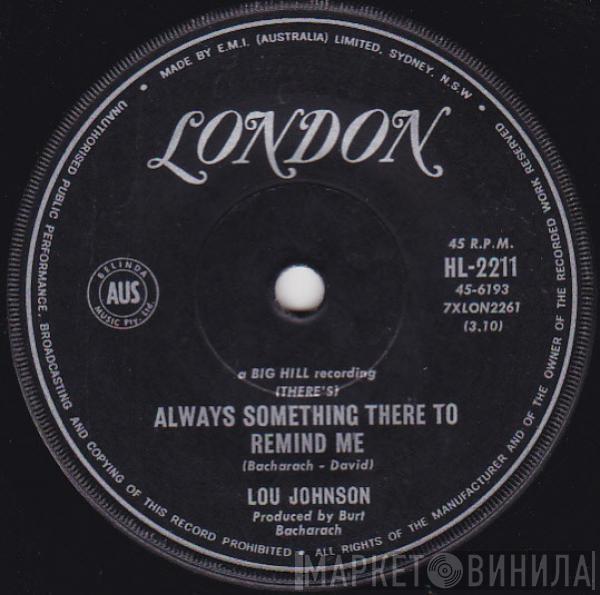  Lou Johnson  - (There's) Always Something There To Remind Me