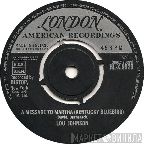 Lou Johnson - A Message To Martha (Kentucky Bluebird)