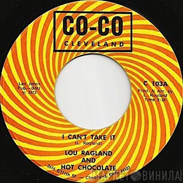 Lou Ragland, Hot Chocolate  - I Can't Take It / What The Doctor Prescribed