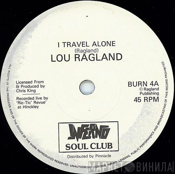 Lou Ragland - I Travel Alone / Didn't I Tell You / Since You Said You'd Be Mine