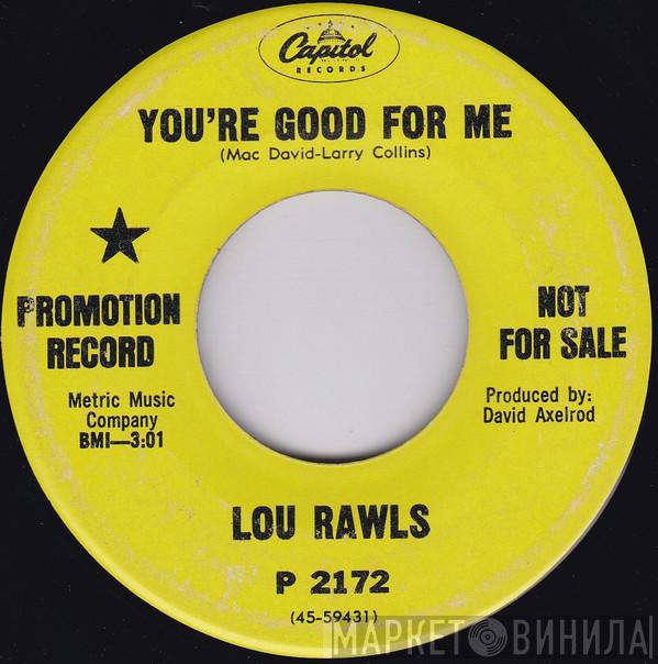  Lou Rawls  - You're Good For Me / Soul Serenade