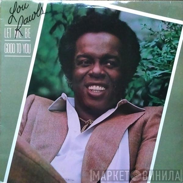 Lou Rawls - Let Me Be Good To You