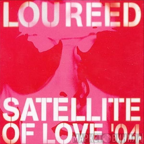 Lou Reed - Satellite Of Love '04