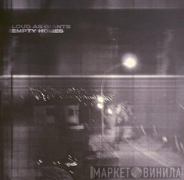 Loud As Giants - Empty Homes