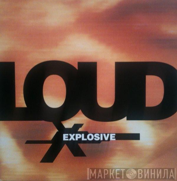 Loud  - Explosive