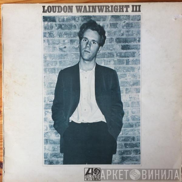 Loudon Wainwright III - Loudon Wainwright III