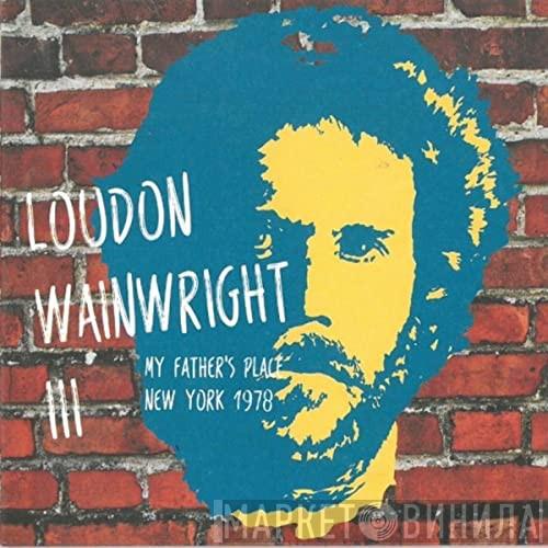 Loudon Wainwright III - My Father's Place New York 1978