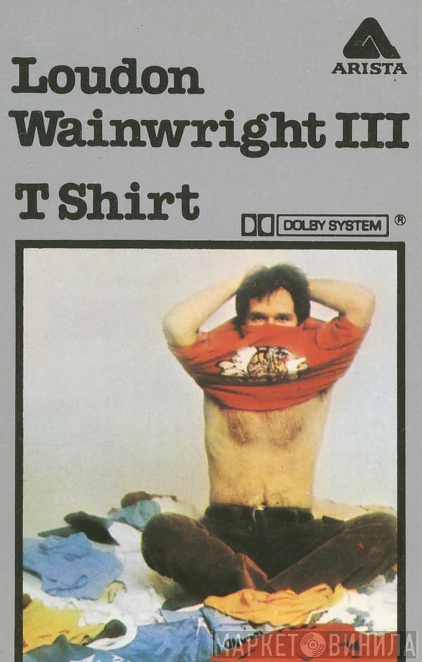 Loudon Wainwright III - T Shirt