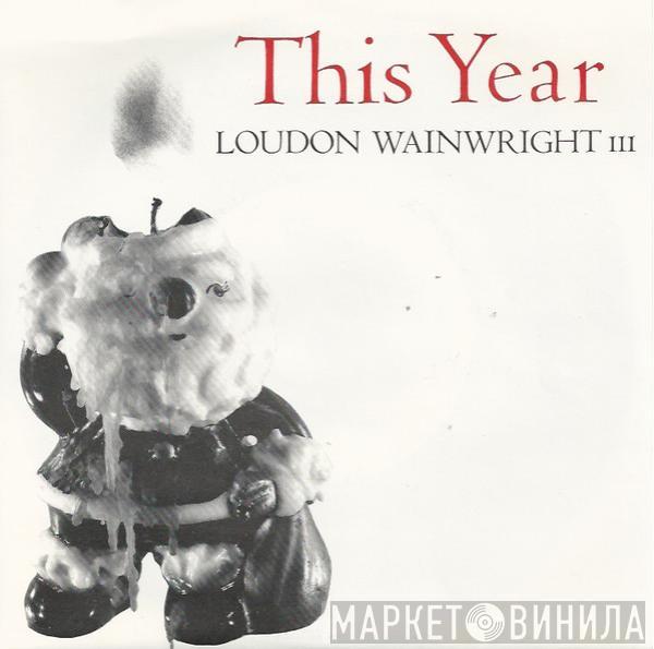 Loudon Wainwright III - This Year