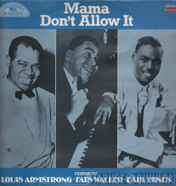 Louis Armstrong, Fats Waller, Earl Hines - Mama Don't Allow It