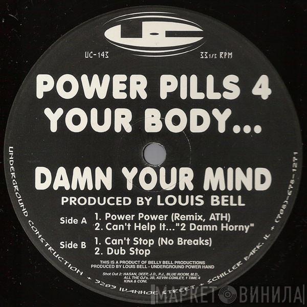 Louis Bell - Power Pills 4 Your Body... Damn Your Mind