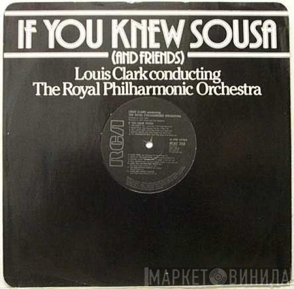 Louis Clark, The Royal Philharmonic Orchestra - If You Knew Sousa / Hooked On Baroque