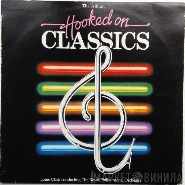 Louis Clark, The Royal Philharmonic Orchestra - Hooked On Classics