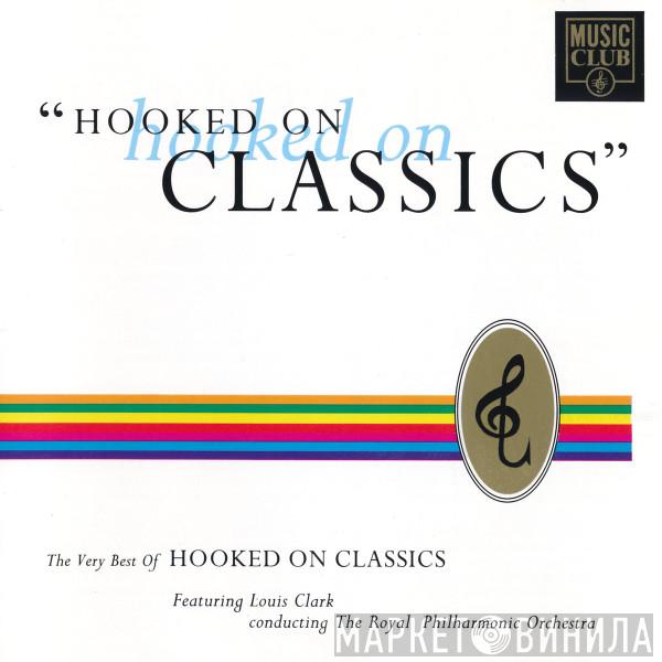 Louis Clark, The Royal Philharmonic Orchestra - Hooked On Hooked On Classics: The Very Best Of Hooked On Classics
