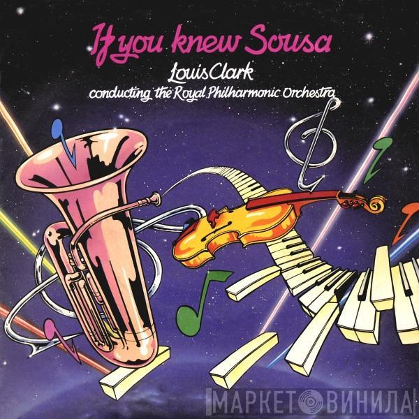 Louis Clark, The Royal Philharmonic Orchestra - If You Knew Sousa