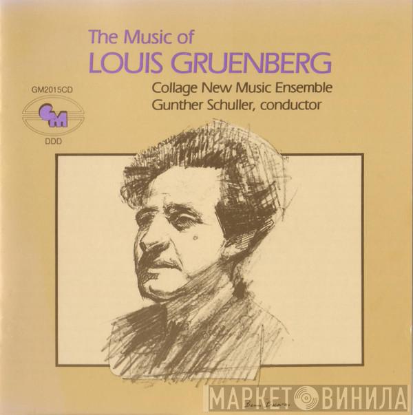 Louis Gruenberg, Collage New Music, Gunther Schuller - The Music Of Louis Gruenberg