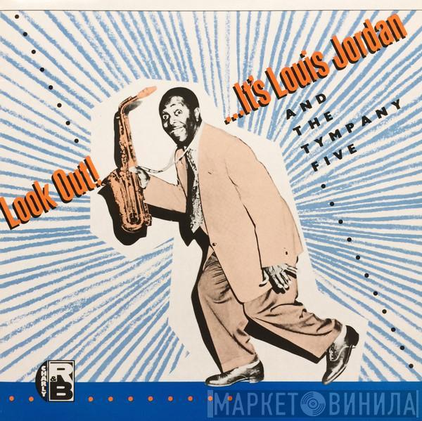 Louis Jordan And His Tympany Five - Look Out! ...It's Louis Jordan And The Tympany Five