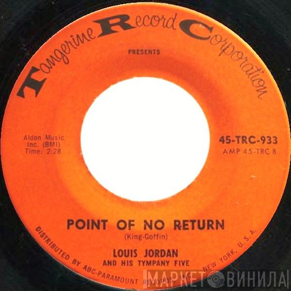 Louis Jordan And His Tympany Five - Point Of No Return / Don't Send Me Flowers When I'm In The Graveyard