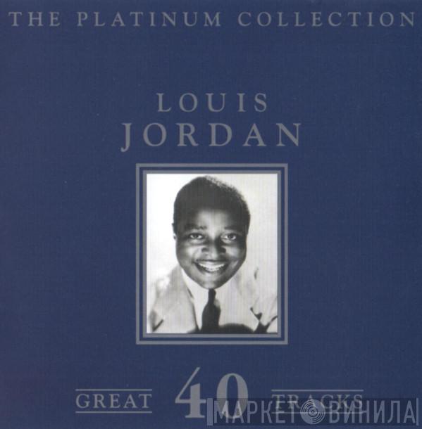 Louis Jordan - The Platinum Collection