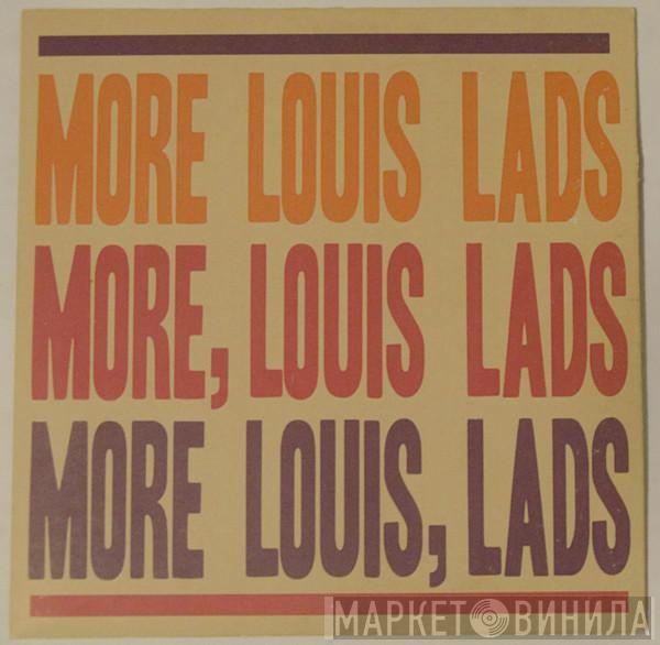  Louis Louis Louis  - More Louis Lads